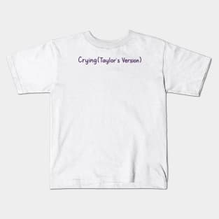 Crying (Taylor's Version) Kids T-Shirt